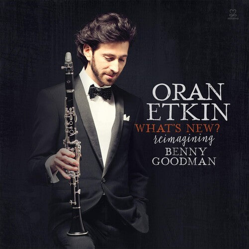 Oran Etkin: What's New? - Reimagining Benny Goodman - COMPACT DISCS