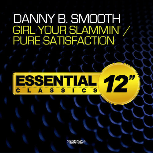 Danny B Smooth: Girl Your Slammin / Pure Satisfaction - COMPACT DISCS