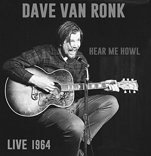 Dave Van Ronk: Hear Me Howl: Live 1964 - COMPACT DISCS