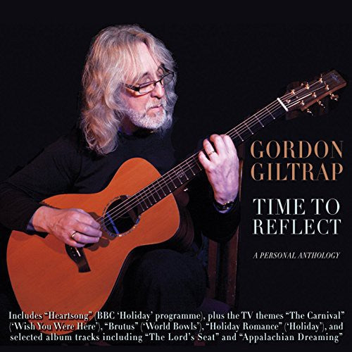 Gordon Giltrap: Time to Reflect: A Personal Anthology - COMPACT DISCS