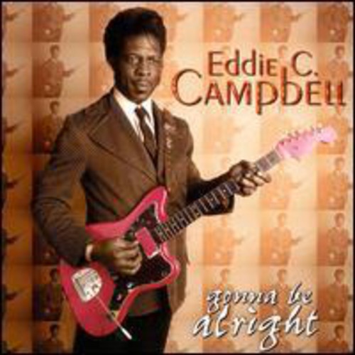 Eddie C. Campbell: Gonna Be Alright - COMPACT DISCS