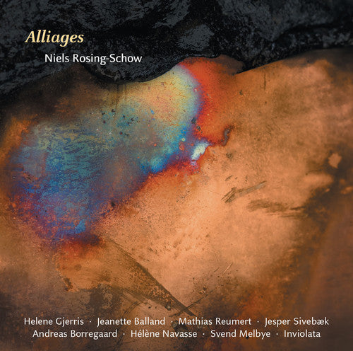 Rosing-Schow / Gjerris / Balland / Borregaard: Alliages - COMPACT DISCS