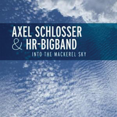 Axel Schlosser & Hr Big Band: Into the MacKerel Sky - COMPACT DISCS