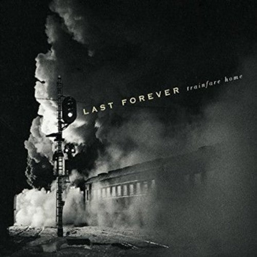 Last Forever: Trainfare Home - COMPACT DISCS