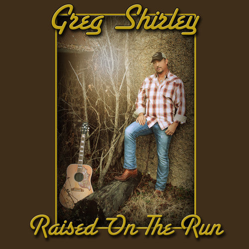 Greg Shirley: Raised on the Run - COMPACT DISCS