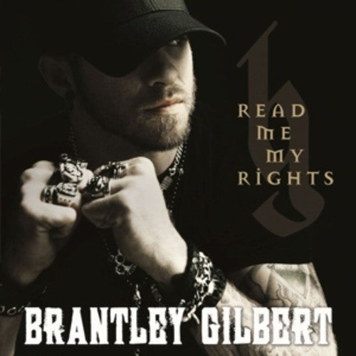 Brantley Gilbert: Read Me My Rights - COMPACT DISCS