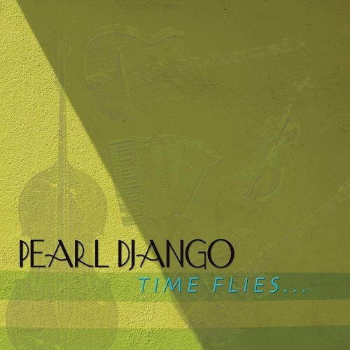 Pearl Django: Time Flies - COMPACT DISCS