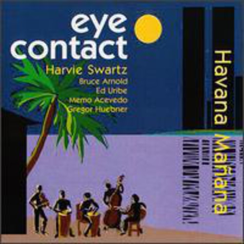 Harvie Swartz & Eye Contact: Havana Manana - COMPACT DISCS