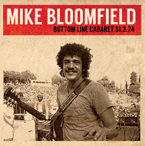 Mike Bloomfield: Bottom Line Cabaret 31.3.74 - COMPACT DISCS