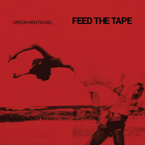 Orson Hentschel: Feed the Tape - COMPACT DISCS