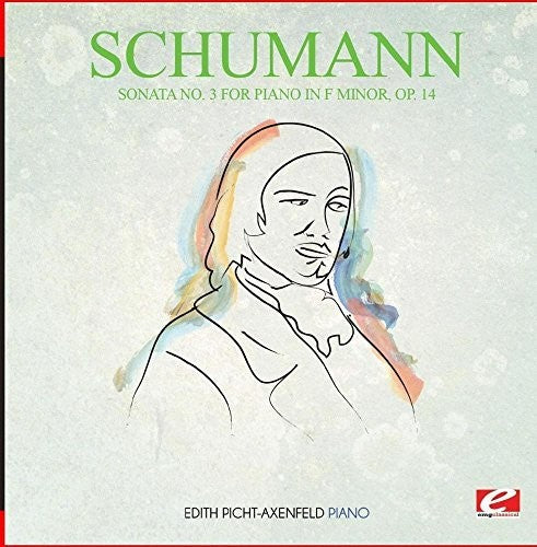 Schumann: Piano Sonata No. 3 in F Minor Op. 14 - COMPACT DISCS
