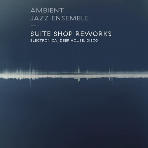 Ambient Jazz Ensemble: Suite Shop Reworks - COMPACT DISCS