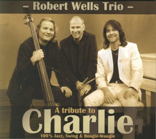 Robert Wells: Tribute to Charlie - COMPACT DISCS