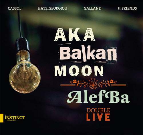 Cassol, Fabrizio / Younes, Ehab / Hatzigeorgiou: Aka Balkan Moon & Alefba - Double Live - COMPACT DISCS