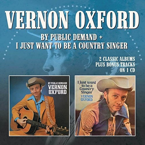 Vernon Oxford: By Public Demand/I Just Want to Be Country Singer - COMPACT DISCS