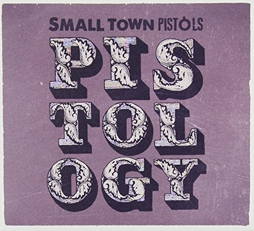 Small Town Pistols: Pistology - COMPACT DISCS