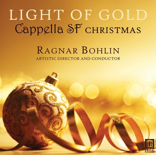 Britten / Cappella Sf / Bohlin: Light of Gold - Cappella SF Christmas - COMPACT DISCS
