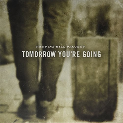 Pine Hill Project: Tomorrow You're Going - VINYL LP