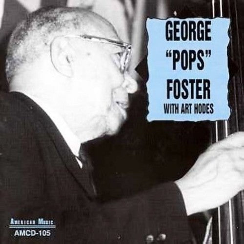 George Foster: George "Pops" Foster With Art Hodes - COMPACT DISCS