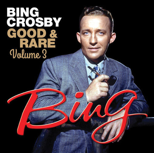 Bing Crosby: Good & Rare: Vol. 3 - COMPACT DISCS