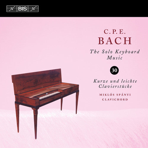 Bach, C.P.E. / Spanyi, Miklos: Solo Keyboard Music 30 - COMPACT DISCS