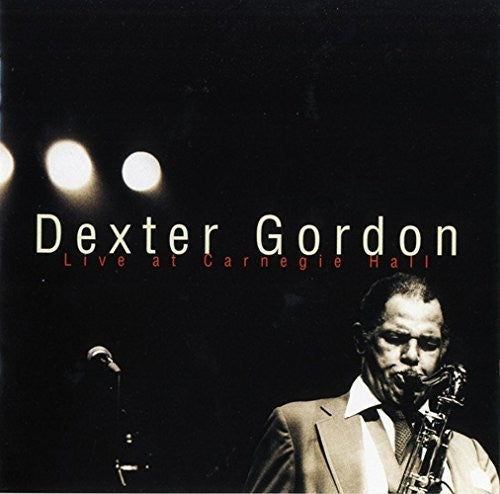 Dexter Gordon: Dexter Gordon: Live at Carnegie Hall - COMPACT DISCS