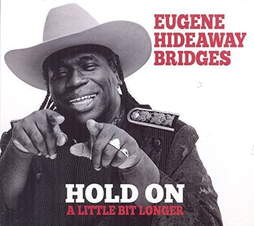 Eugene Bridges Hideaway: Hold on a Little Bit Longer - COMPACT DISCS