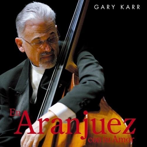 Gary Karr: En Aranjuez Con Tu Amor - COMPACT DISCS
