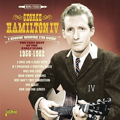 George Hamilton IV: I Know Where I'm Goin: Very Best of Early Years - COMPACT DISCS