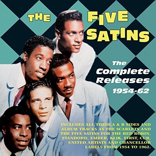 The Five Satins: Complete Releases 1954-62 - COMPACT DISCS