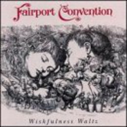 Fairport Convention: Wishfulness Waltz - COMPACT DISCS