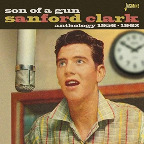 Sanford Clark: Son of a Gun - Anthology 1956-62 - COMPACT DISCS