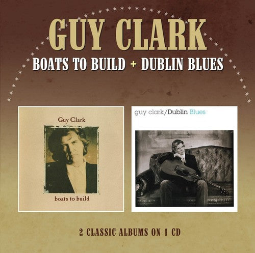 Guy Clark: Boats to Build / Dublin Blues - COMPACT DISCS