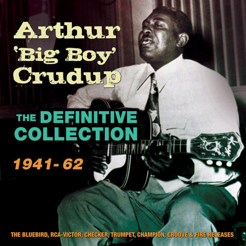 Arthur 'Big Boy' Crudup: Definitive Collection 1941-62 - COMPACT DISCS