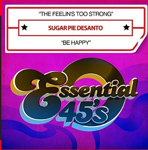 Sugar Pie DeSanto: The Feelin's Too Strong / Be Happy (Digital 45) - COMPACT DISCS