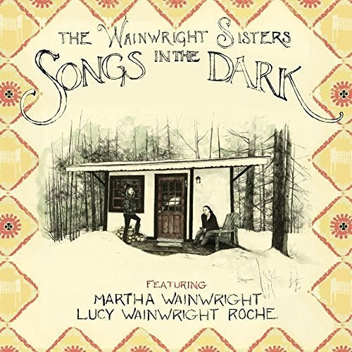 Wainwright Sisters: Songs in the Dark - COMPACT DISCS