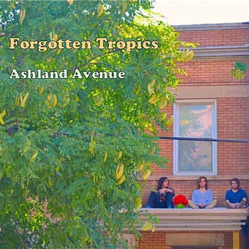 Forgotten Tropics: Ashland Avenue - COMPACT DISCS