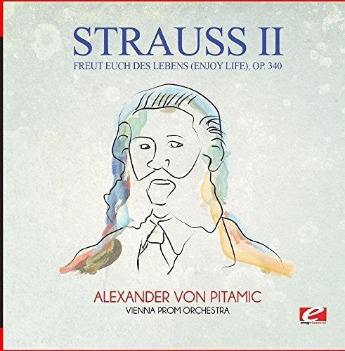 Strauss: Freut Euch Des Lebens (Enjoy Life) Op. 340 - COMPACT DISCS