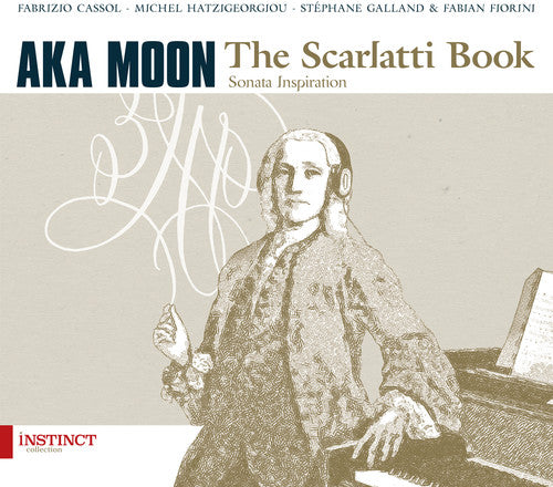 Scarlatti / Aka Moon / Cassol, Fabrizio: The Scarlatti Book - COMPACT DISCS