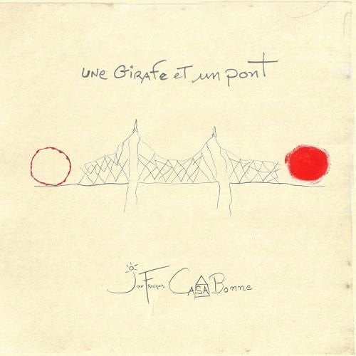 Jean-Francois Casabonne: Une Girafe Et Un Pont - COMPACT DISCS