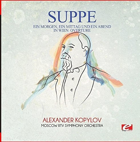 Von Suppe: Suppe: Ein Morgen, ein Mittag und ein Abend in Wien: Overture - COMPACT DISCS