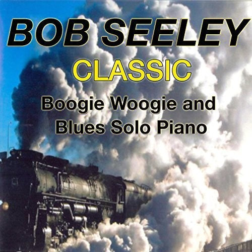 Bob Seeley: Classic Boogie-Woogie - COMPACT DISCS