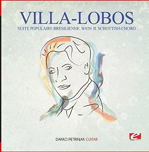 Villa-Lobos: Villa-Lobos: Suite Populaire Bresilienne, W020: II. Schottish-Choro - COMPACT DISCS