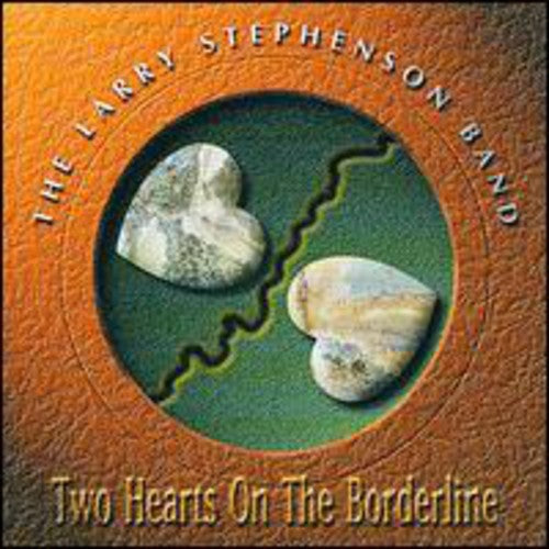 Larry Stephenson: Two Hearts on a Borderline - COMPACT DISCS