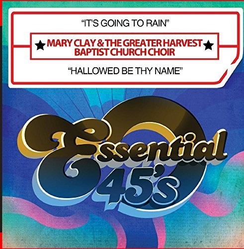 Clay, Mary & the Greater Harvest Baptist Church: It's Going to Rain / Hallowed Be Thy Name - COMPACT DISCS
