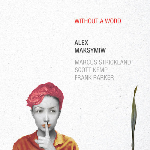 Alex Maksymiw: Without a Word - COMPACT DISCS