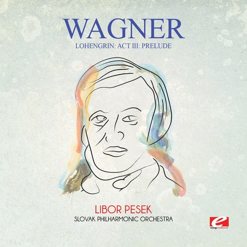 Wagner: Wagner: Lohengrin: Act III: Prelude - COMPACT DISCS