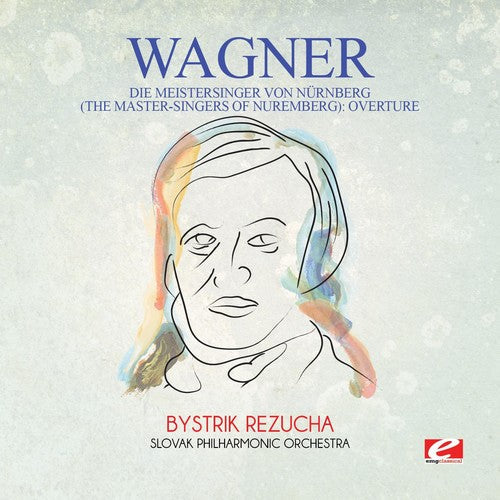 Wagner: Wagner: Die Meistersinger von Nurnberg (The Master-Singers ofNuremberg): Overture - COMPACT DISCS