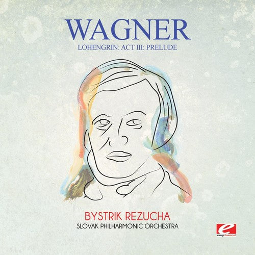 Wagner: Wagner: Lohengrin: Act III: Prelude - COMPACT DISCS