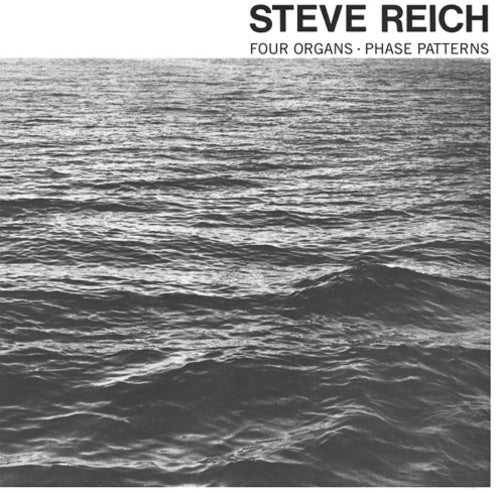 Steve Reich: Four Organs / Phase Patterns - VINYL LP